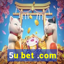 5u bet .com